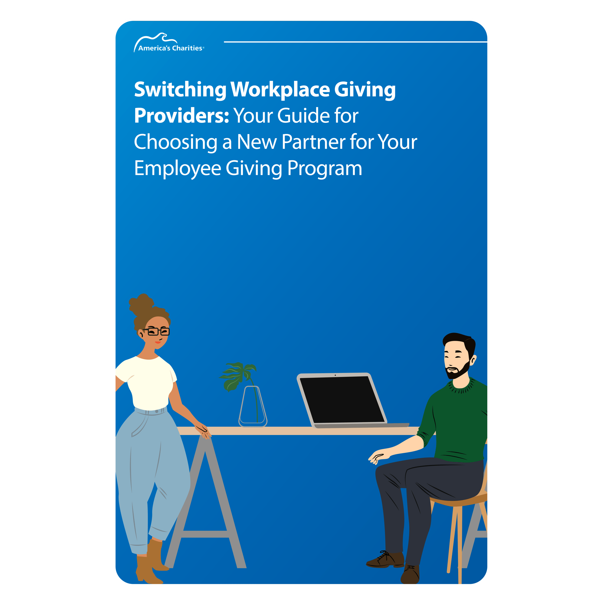Switching Workplace Giving Providers_ Your Guide for Choosing a New Partner for Your Employee Giving Program Switching Workplace Giving Providers_ Your Guide for Choosing a New Partner for Your Employee Giving Program